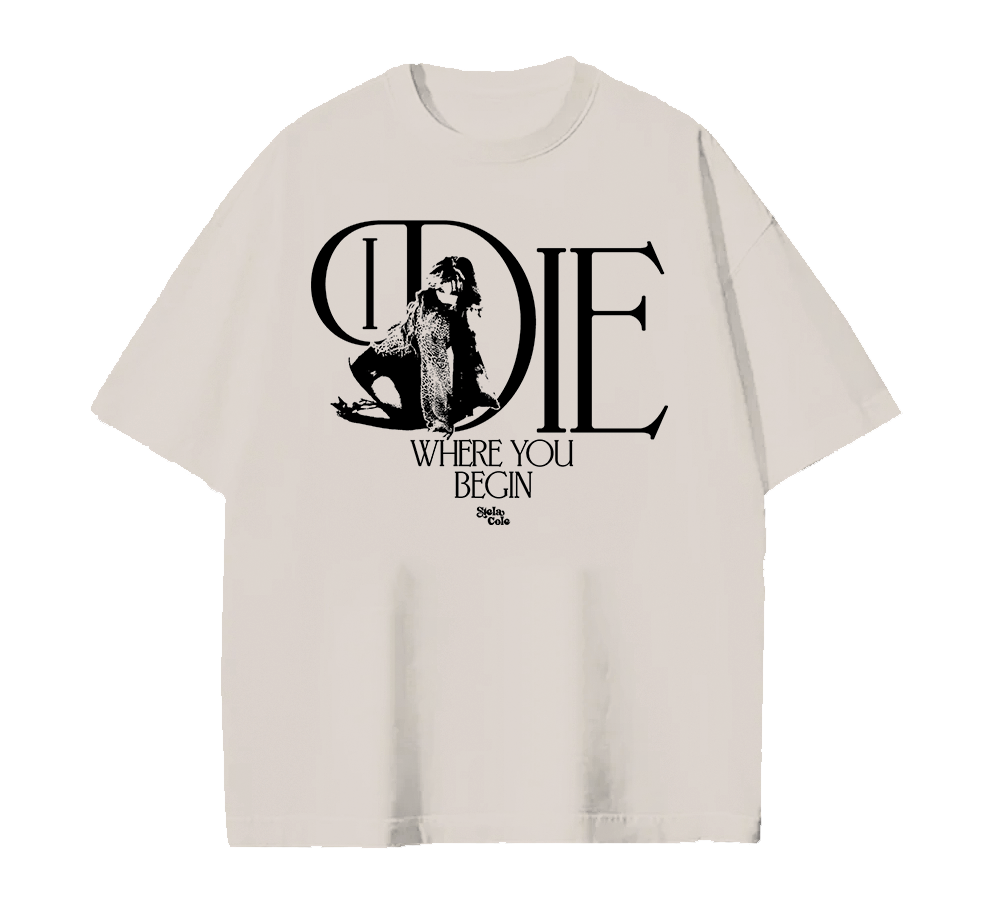 Die Where You Begin Tee